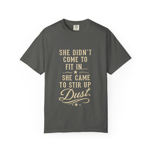 She Came to Stir Up Dust T‑Shirt — Western Inspirational Graphic Tee