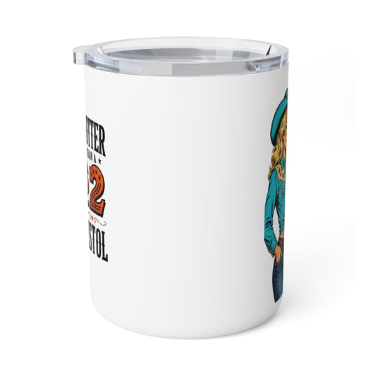 Cowgirl Insulated Coffee Mug - "Daughter is a Better Lover Than a Pistol" 10oz