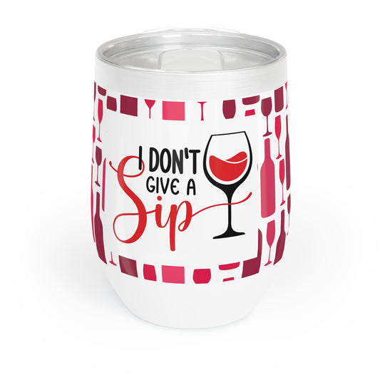 I Don't Give a Sip - Chill Wine Tumbler