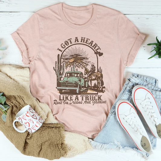I Got A Heart Like A Truck Runs On Dreams And Gasoline Tee