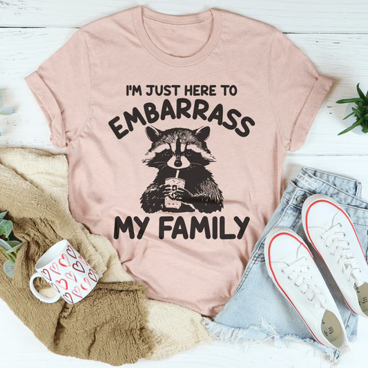 I’m Just Here To Embarrass My Family Tee