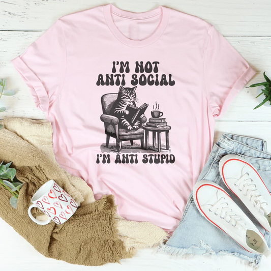 I'm Not Anti Social I'm Anti Stupid Tee