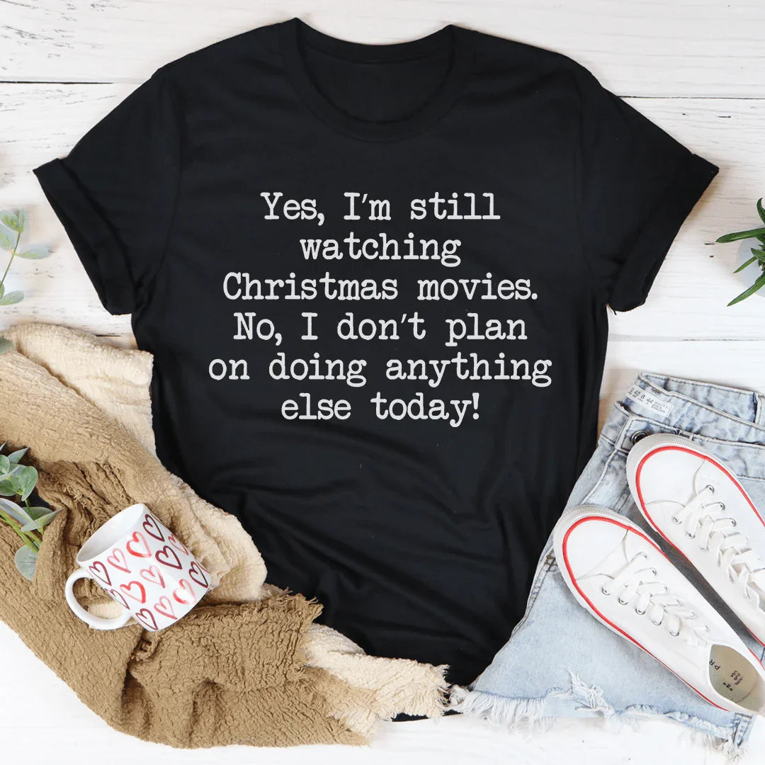 I'm Still Watching Christmas Movies Tee