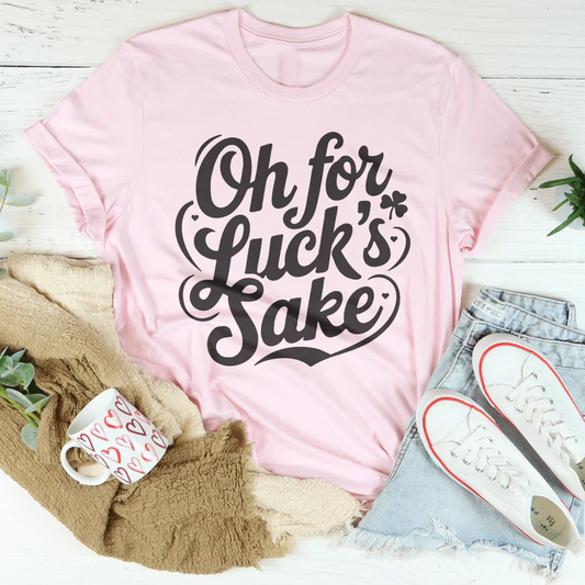 Oh For Luck's Sake Tee