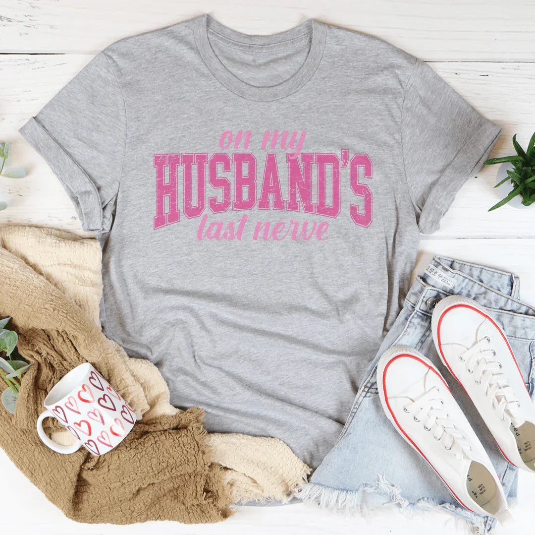 On My Husband's Last Nerve Tee