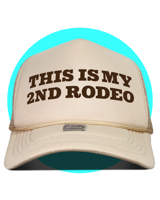 This is my 2nd Rodeo Trucker Hat