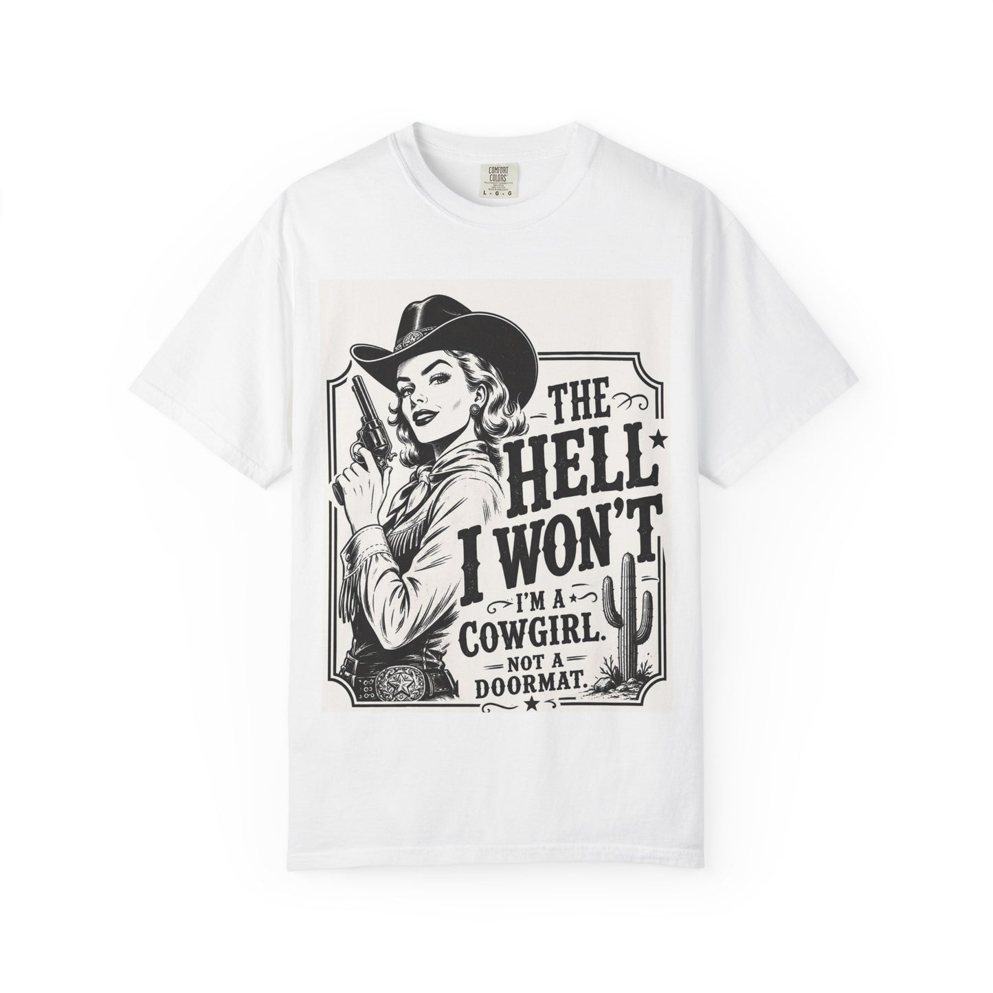 Cowgirl Graphic T-Shirt — "The Hell I Won't, I'm a Cowgirl" Vintage Western Tee
