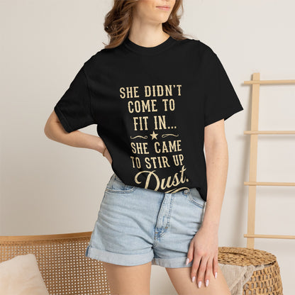 She Came to Stir Up Dust T‑Shirt — Western Inspirational Graphic Tee
