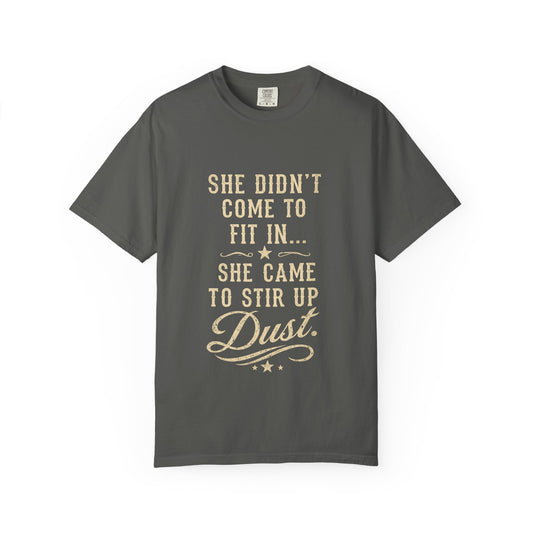 She Came to Stir Up Dust T‑Shirt — Western Inspirational Graphic Tee
