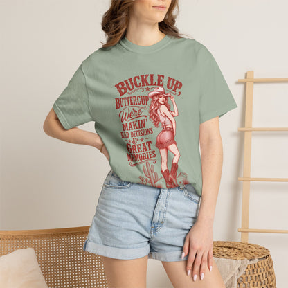 Buckle Up Buttercup Western Graphic T-Shirt – 'Makin' Bad Decisions & Great Memories' Cowgirl Tee