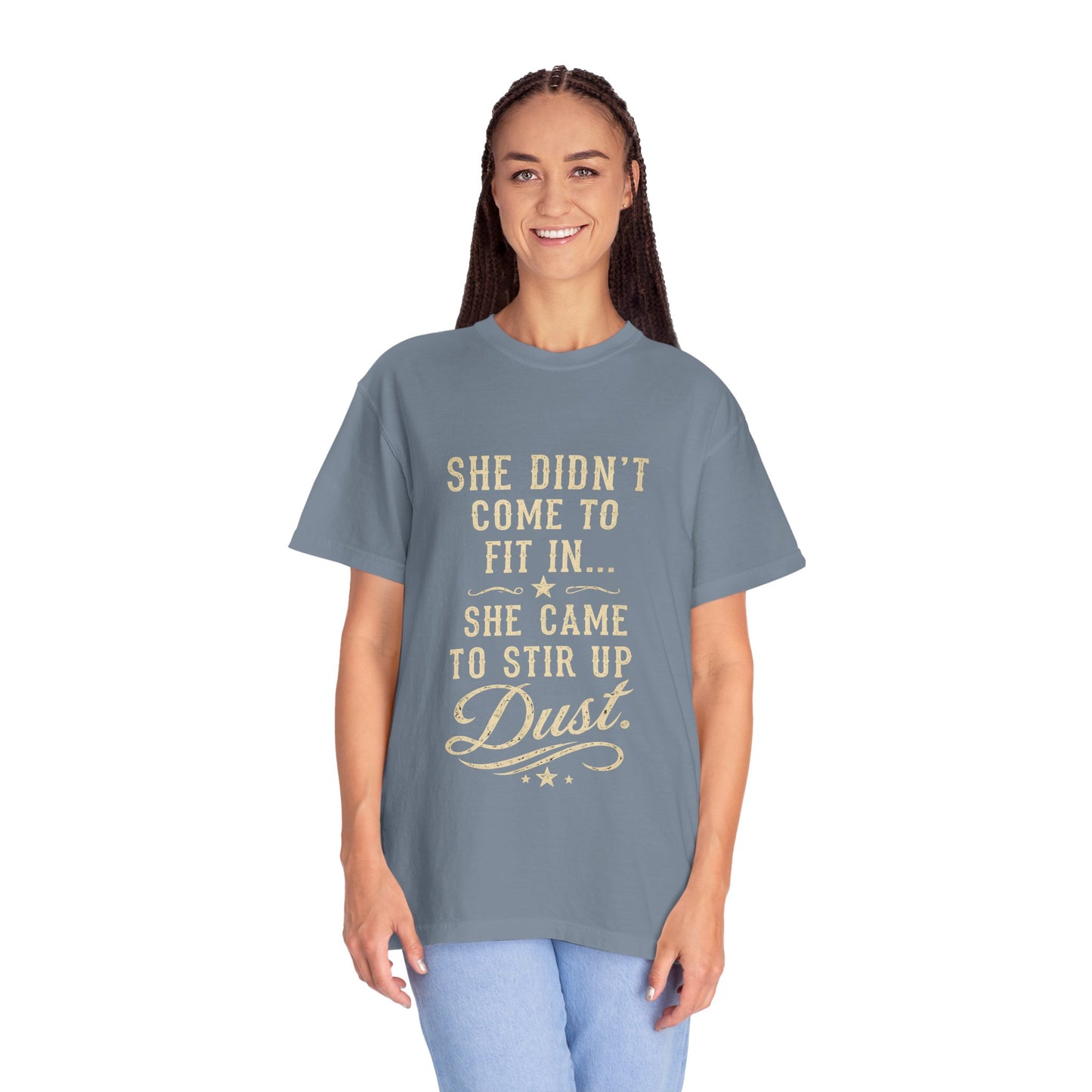 She Came to Stir Up Dust T‑Shirt — Western Inspirational Graphic Tee