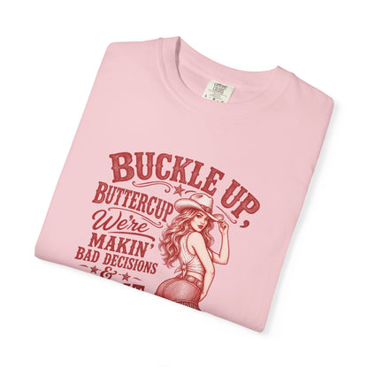 Buckle Up Buttercup Western Graphic T-Shirt – 'Makin' Bad Decisions & Great Memories' Cowgirl Tee
