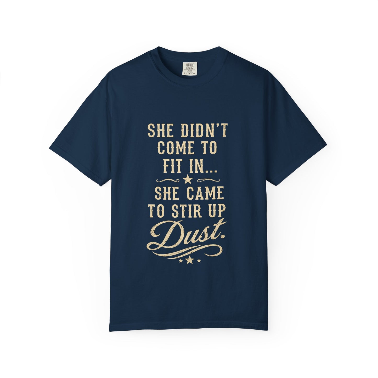 She Came to Stir Up Dust T‑Shirt — Western Inspirational Graphic Tee