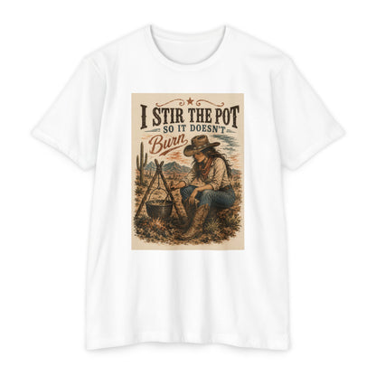 I Stir the Pot So It Doesn’t Burn Cowgirl Graphic T-Shirt