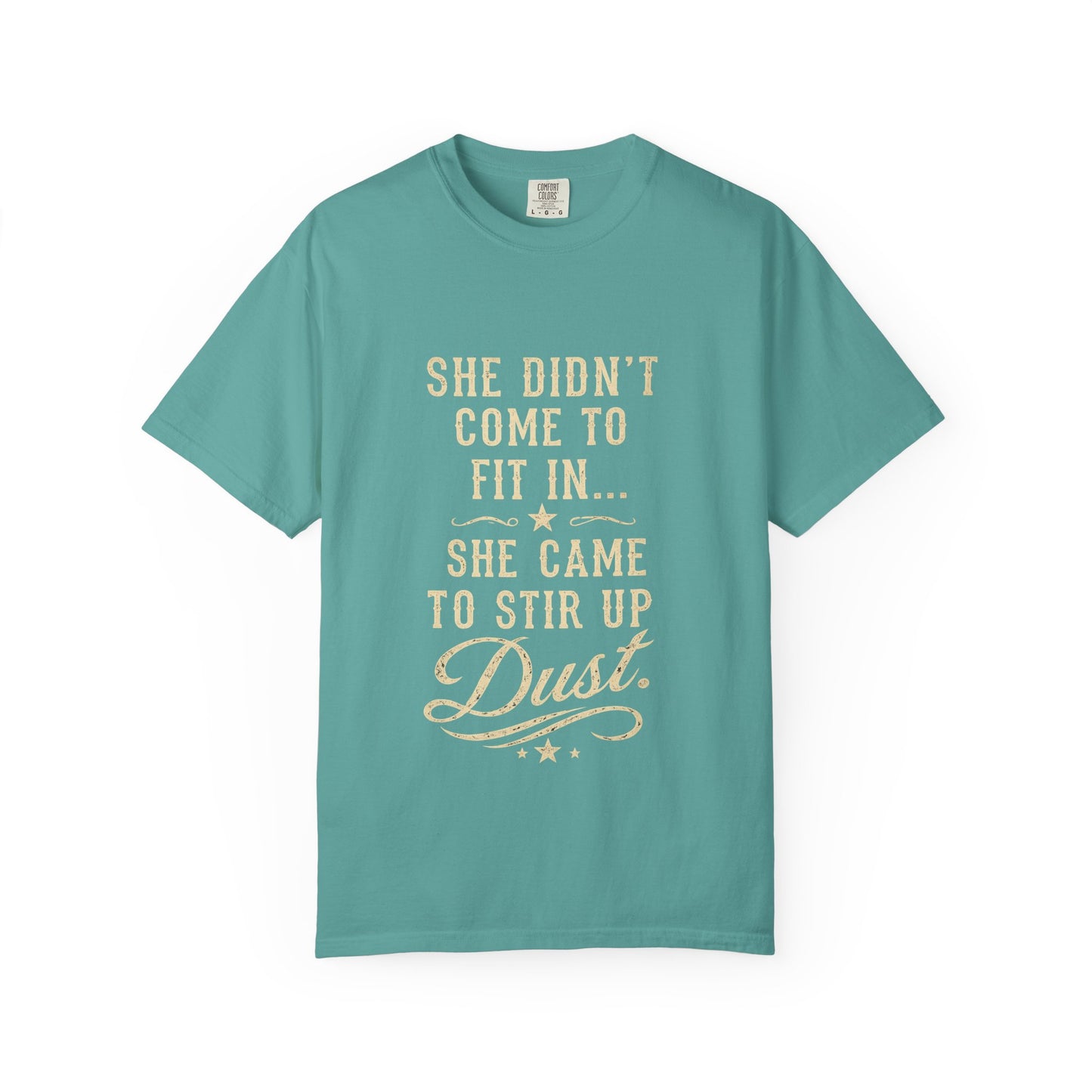 She Came to Stir Up Dust T‑Shirt — Western Inspirational Graphic Tee