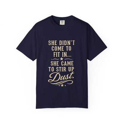 She Came to Stir Up Dust T‑Shirt — Western Inspirational Graphic Tee