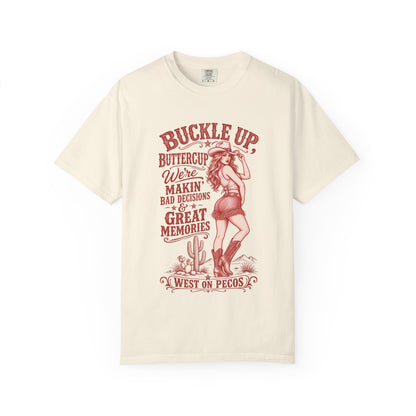 Buckle Up Buttercup Western Graphic T-Shirt – 'Makin' Bad Decisions & Great Memories' Cowgirl Tee