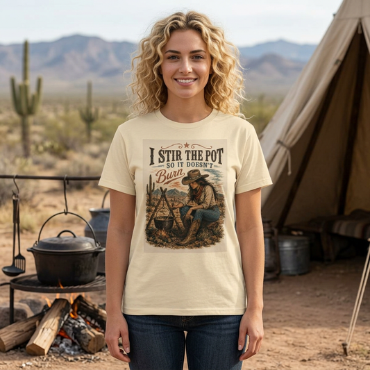 I Stir the Pot So It Doesn’t Burn Cowgirl Graphic T-Shirt