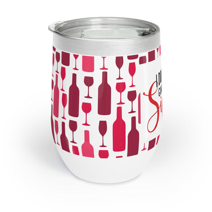 I Don't Give a Sip - Chill Wine Tumbler