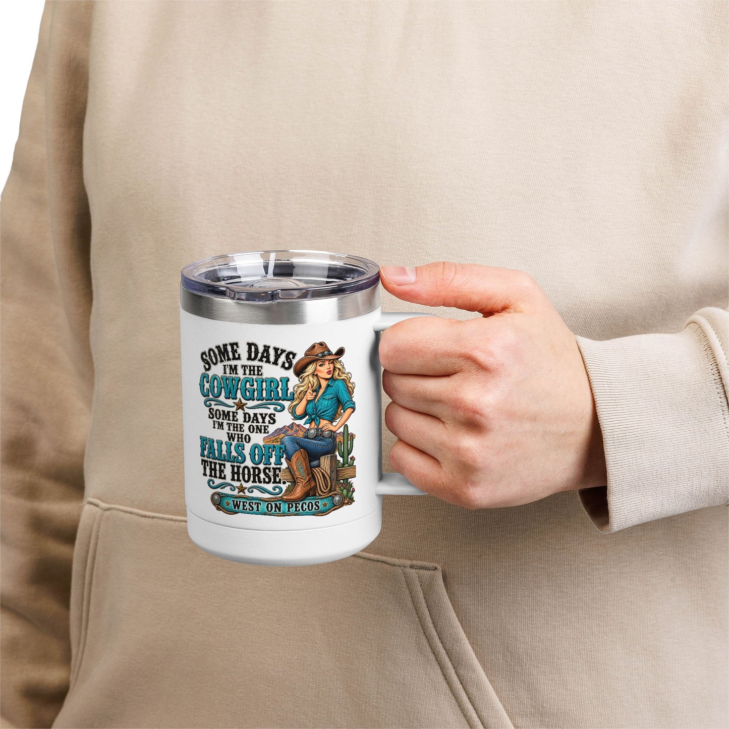 Cowgirl Coffee Tumbler - "Some Days I'm the Cowgirl" 15oz Insulated Mug