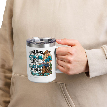 Cowgirl Coffee Tumbler - "Some Days I'm the Cowgirl" 15oz Insulated Mug