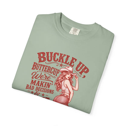 Buckle Up Buttercup Western Graphic T-Shirt – 'Makin' Bad Decisions & Great Memories' Cowgirl Tee