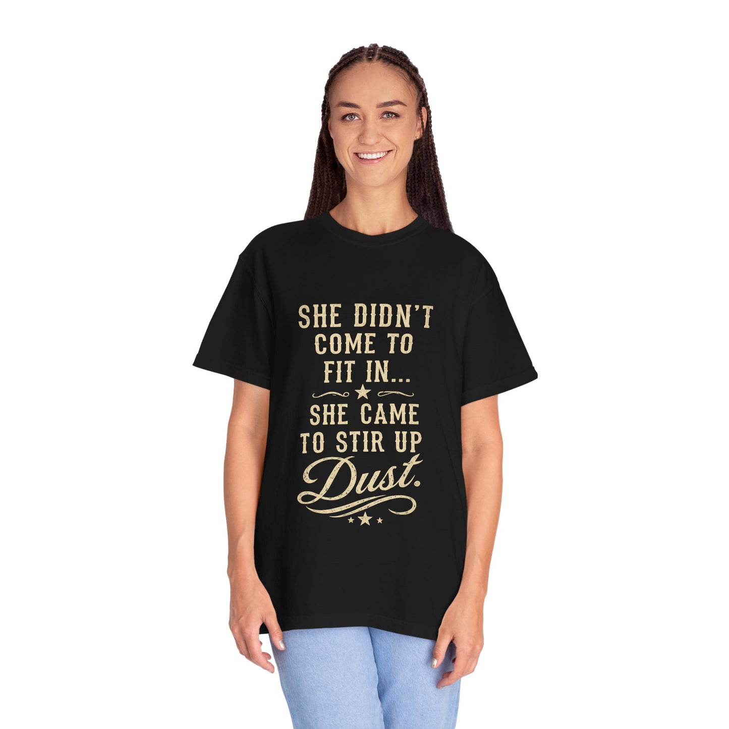 She Came to Stir Up Dust T‑Shirt — Western Inspirational Graphic Tee