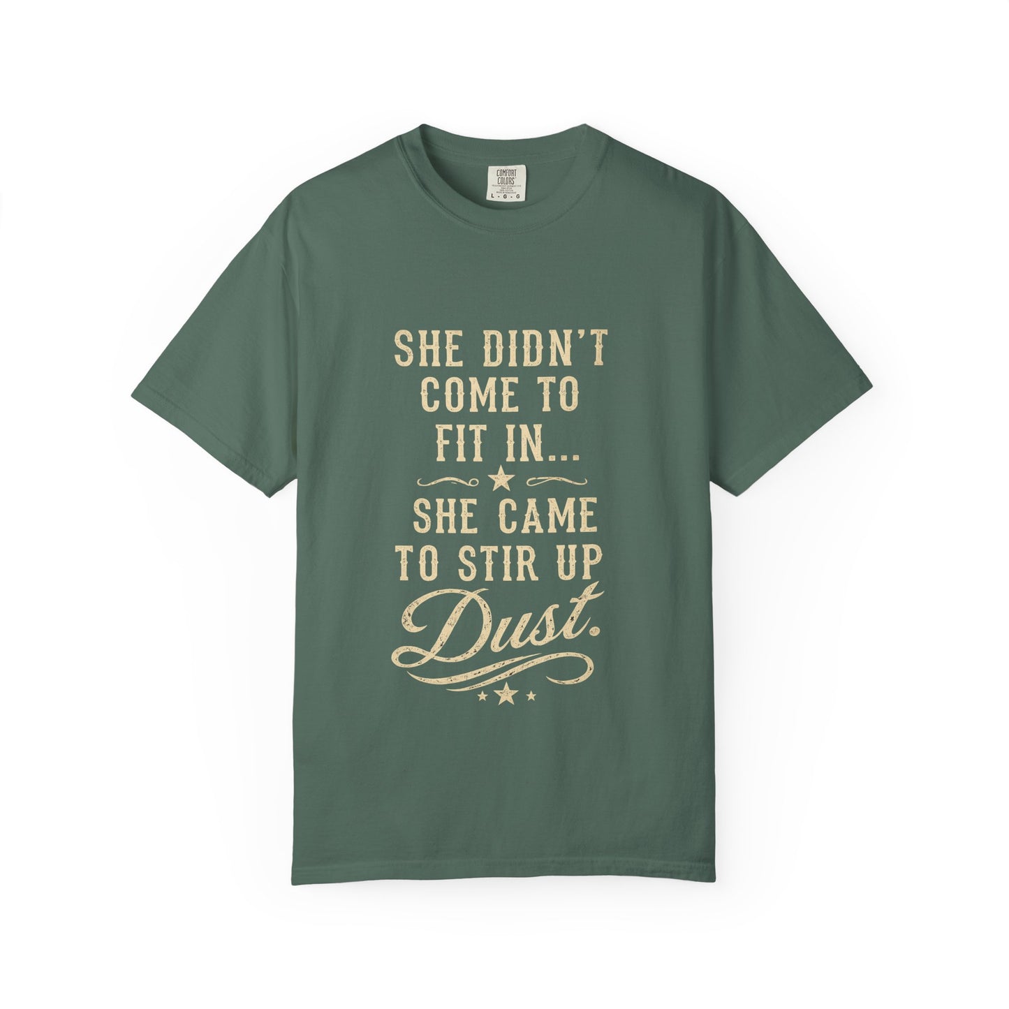 She Came to Stir Up Dust T‑Shirt — Western Inspirational Graphic Tee