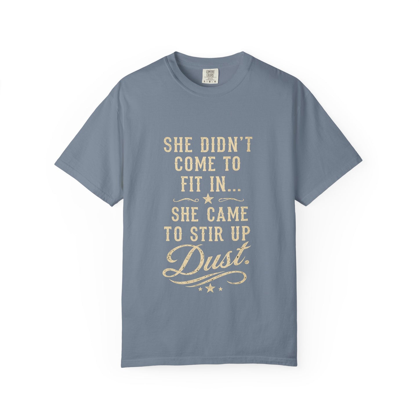 She Came to Stir Up Dust T‑Shirt — Western Inspirational Graphic Tee