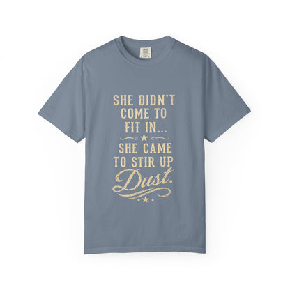 She Came to Stir Up Dust T‑Shirt — Western Inspirational Graphic Tee