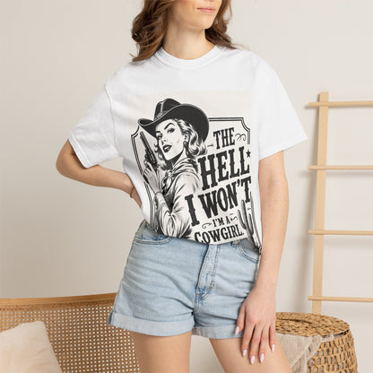 Cowgirl Graphic T-Shirt — "The Hell I Won't, I'm a Cowgirl" Vintage Western Tee
