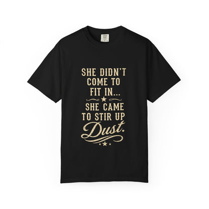 She Came to Stir Up Dust T‑Shirt — Western Inspirational Graphic Tee