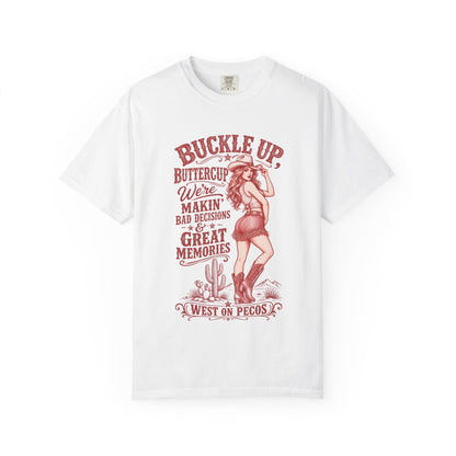 Buckle Up Buttercup Western Graphic T-Shirt – 'Makin' Bad Decisions & Great Memories' Cowgirl Tee