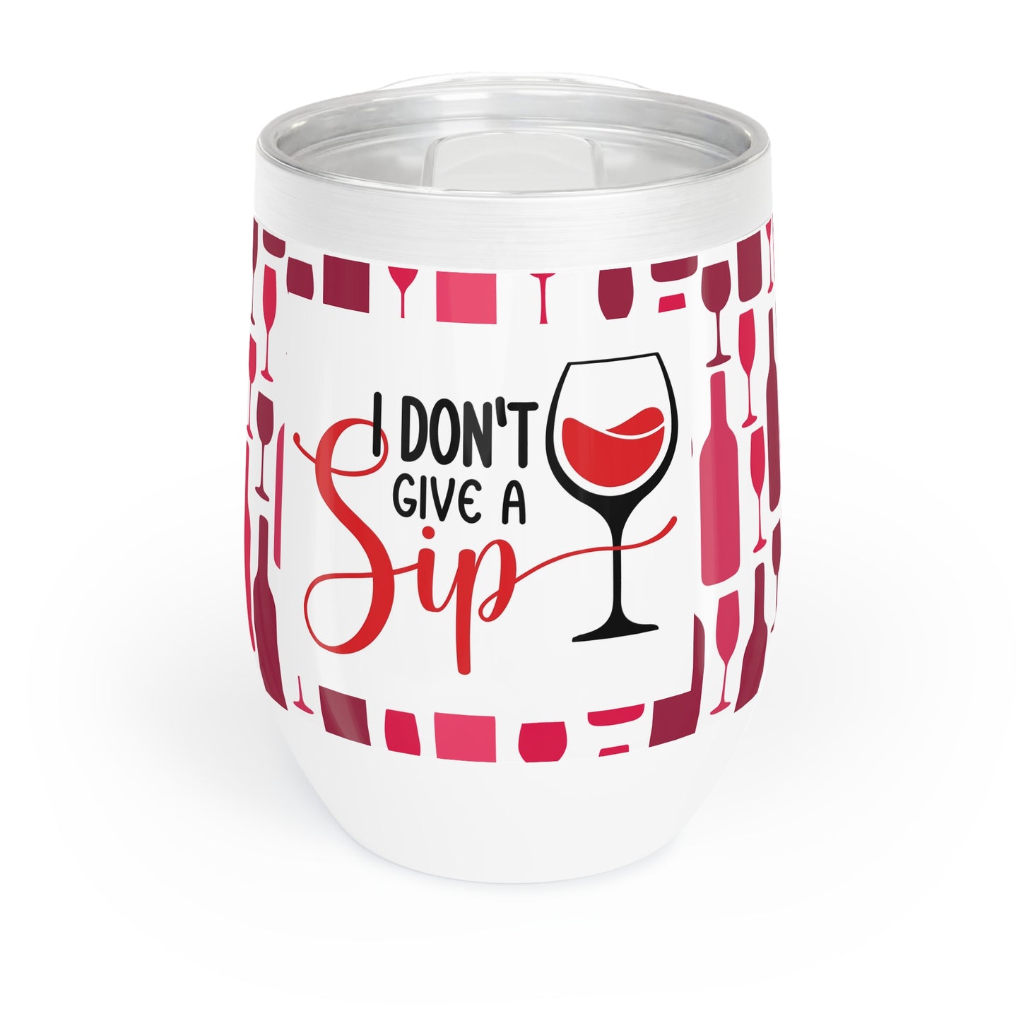 I Don't Give a Sip - Chill Wine Tumbler
