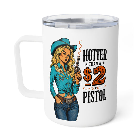 Cowgirl Insulated Coffee Mug - "Daughter is a Better Lover Than a Pistol" 10oz