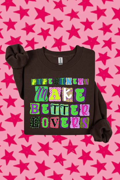 Pipeliners Make Better Lovers Sweatshirt