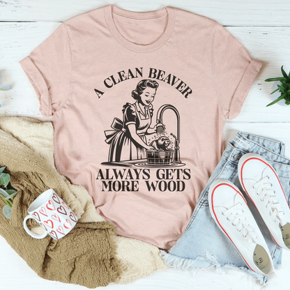 A Clean Beaver Always Gets More Wood Tee
