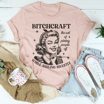 B-tchcraft The Art Of Pissing People Off While Smiling Sweetly Tee