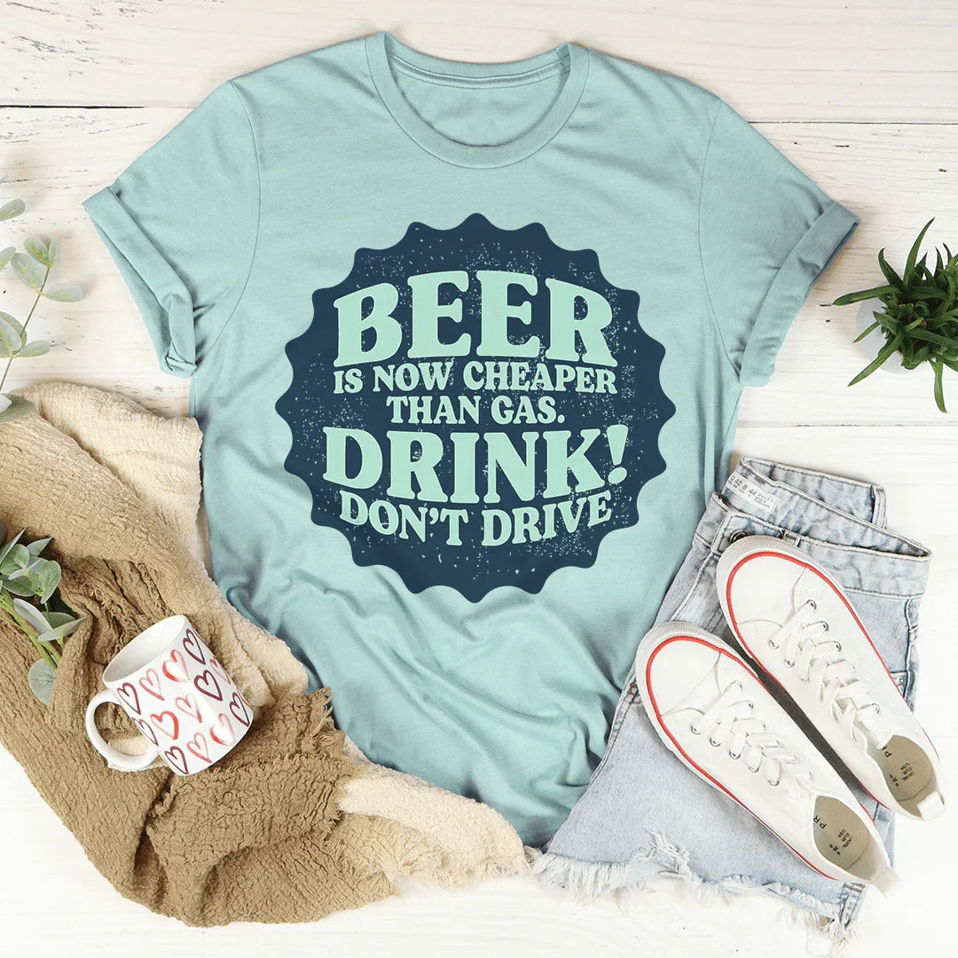Beer Is Now Cheaper Than Gas Tee