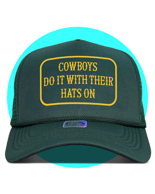 Cowboys Do It With Their Hats On Trucker Hat