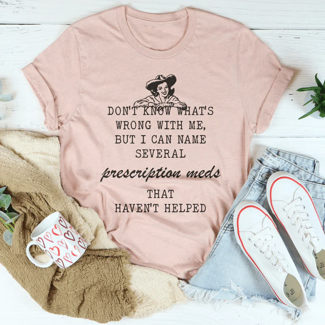 Don't Know What's Wrong With Me Tee