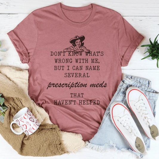 Don't Know What's Wrong With Me Tee