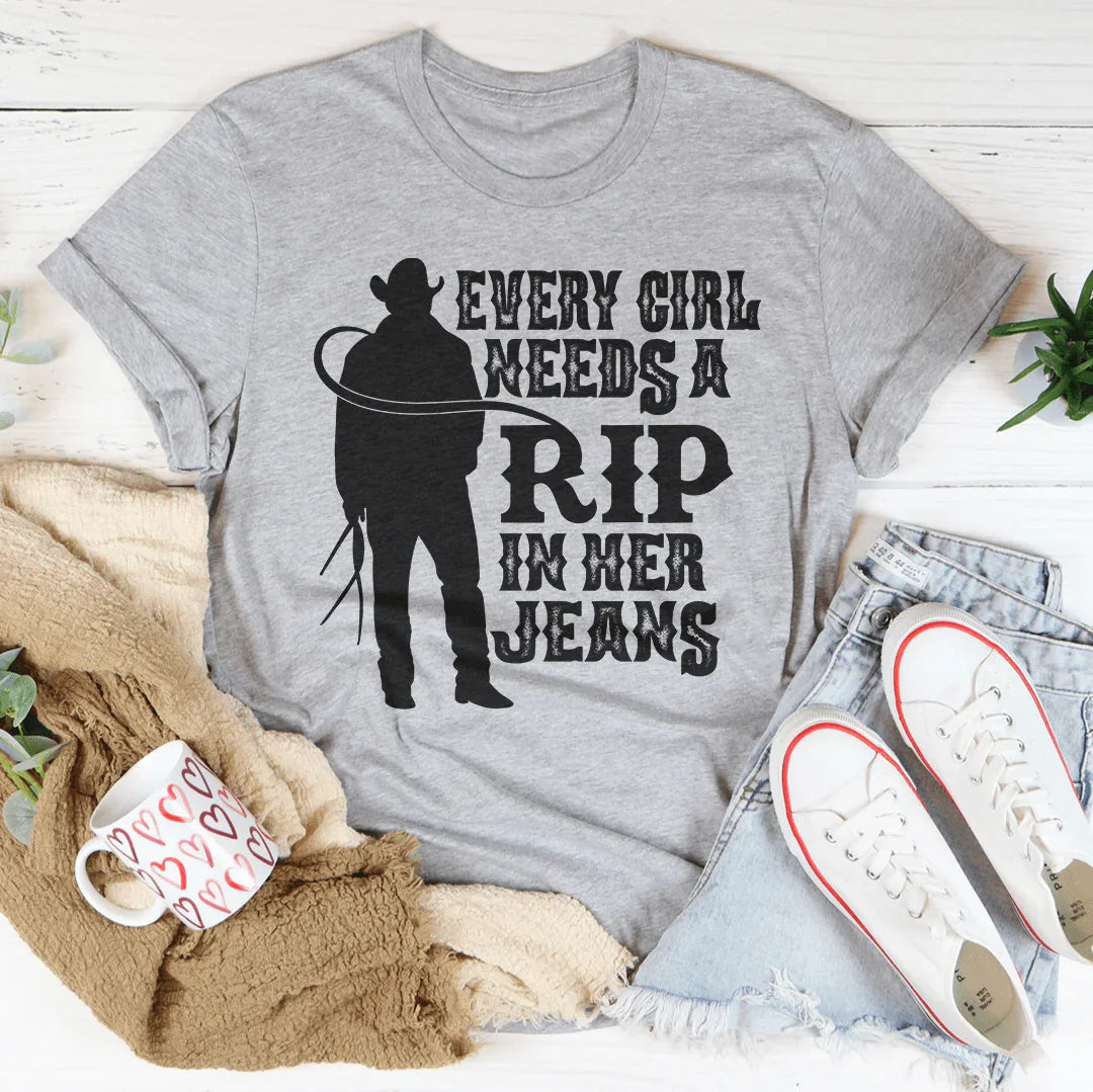 Every Girl Needs A RIP In Her Jeans Tee
