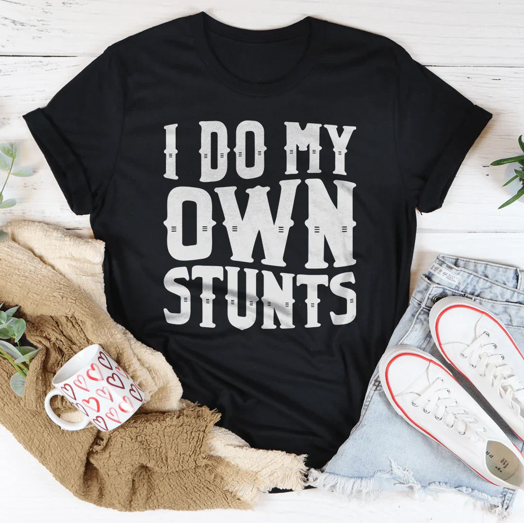 I Do My Own Stunts Tee