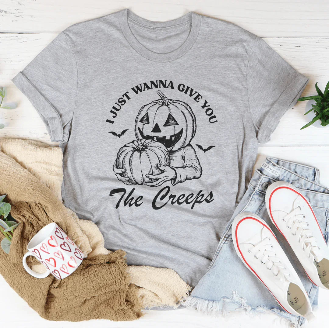 I Just Wanna Give You The Creeps Tee
