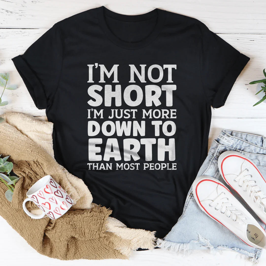 I’m Not Short I’m Just More Tee