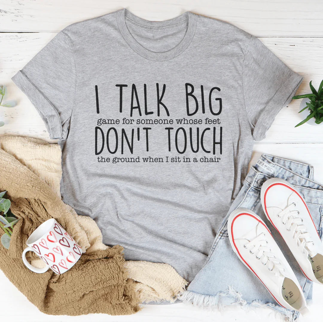 I Talk Big Game For Someone Tee