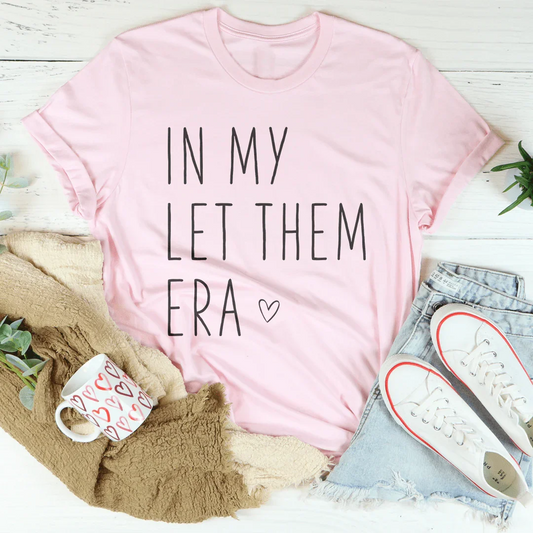 In My Let Them Era Tee