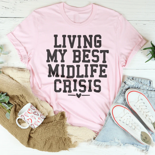 Living My Best Midlife Crisis Tee