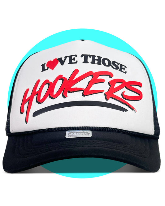 Love Those Hookers Trucker Hat